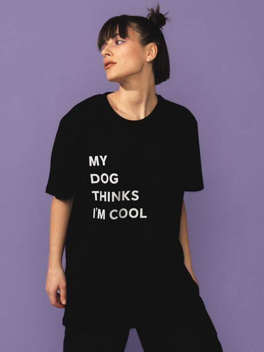 T-SHIRT MY DOG THINKS I’M COOL